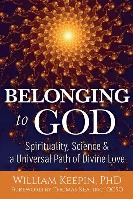 Przynależność do Boga: Nauka, duchowość i uniwersalna ścieżka boskiej miłości - Belonging to God: Science, Spirituality & a Universal Path of Divine Love