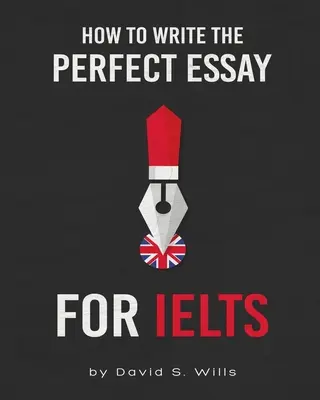 Jak napisać idealny esej dla IELTS - How to Write the Perfect Essay for IELTS