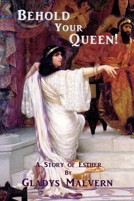 Oto twoja królowa! Historia Estery - Behold Your Queen!: A Story of Esther