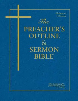 The Preacher's Outline & Sermon Bible - Vol. 15: 2 Chronicles: Wersja Króla Jakuba - The Preacher's Outline & Sermon Bible - Vol. 15: 2 Chronicles: King James Version