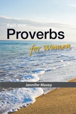 Faith Walk: Przysłowia dla kobiet - Faith Walk: Proverbs for Women