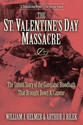 Masakra w Walentynki: Nieopowiedziana historia krwawej łaźni, która doprowadziła do upadku Ala Capone. - The St. Valentine's Day Massacre: The Untold Story of the Gangland Bloodbath That Brought Down Al Capone