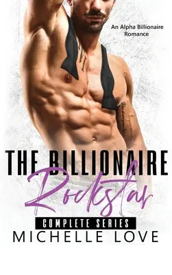 The Billionaire Rockstar: Alpha Billionaire Romance - The Billionaire Rockstar: An Alpha Billionaire Romance