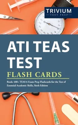 ATI TEAS Test Flash Cards Book: 400+ TEAS 6 Exam Prep Flashcards for the Test of Essential Academic Skills, wydanie szóste - ATI TEAS Test Flash Cards Book: 400+ TEAS 6 Exam Prep Flashcards for the Test of Essential Academic Skills, Sixth Edition