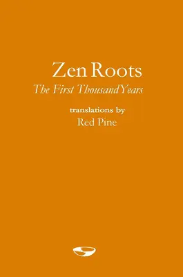 Korzenie Zen: Pierwsze tysiąc lat - Zen Roots: The First Thousand Years