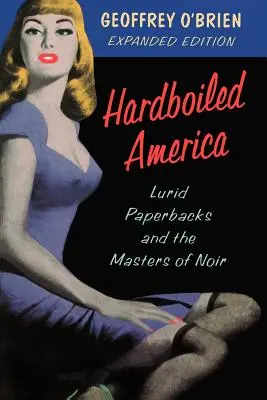 Hardboiled America: Lurid Paperbacks i mistrzowie noir - Hardboiled America: Lurid Paperbacks and the Masters of Noir