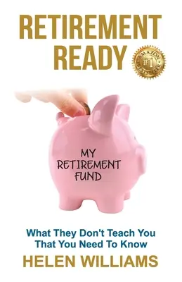 Gotowość na emeryturę: Czego cię nie uczą, a musisz wiedzieć - Retirement Ready: What They Don't Teach You That You Need to Know