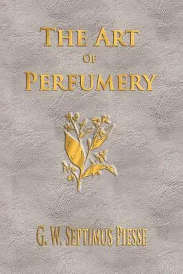 Sztuka perfumiarstwa - w wersji niezmodyfikowanej - The Art Of Perfumery - Unabridged