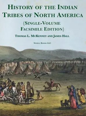 Historia plemion indiańskich Ameryki Północnej [jednotomowe wydanie faksymilowe]: ze szkicami biograficznymi i anegdotami głównych wodzów - History of the Indian tribes of North America [Single-Volume Facsimile Edition]: with Biographical Sketches and Anecdotes of the Principal Chiefs