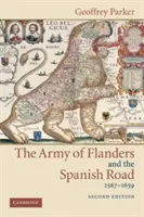 Armia Flandrii i hiszpańska droga, 1567-1659: Logistyka hiszpańskich zwycięstw i porażek w wojnach o Niderlandy - The Army of Flanders and the Spanish Road, 1567 1659: The Logistics of Spanish Victory and Defeat in the Low Countries' Wars