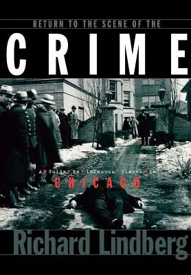 Powrót na miejsce zbrodni: Przewodnik po niesławnych miejscach w Chicago - Return to the Scene of the Crime: A Guide to Infamous Places in Chicago