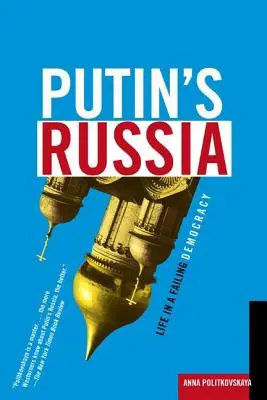 Rosja Putina: Życie w upadającej demokracji - Putin's Russia: Life in a Failing Democracy