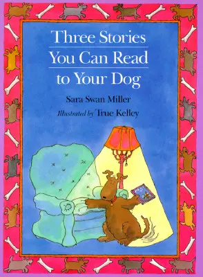 Trzy historie, które możesz przeczytać swojemu psu - Three Stories You Can Read to Your Dog