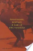 Opętanie, ekstaza i prawo w Ewe Voodoo - Possession, Ecstasy, and Law in Ewe Voodoo