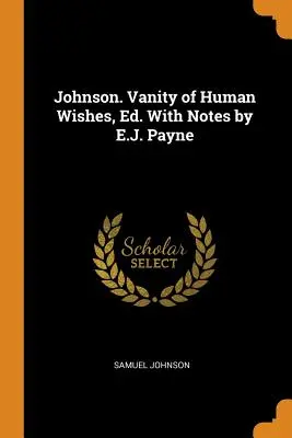 Johnson. Próżność ludzkich pragnień, wyd. Z notatkami E.J. Payne'a - Johnson. Vanity of Human Wishes, Ed. With Notes by E.J. Payne