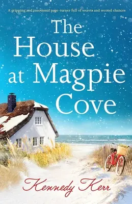 The House at Magpie Cove: Trzymający w napięciu i emocjonalny page-turner pełen tajemnic i drugich szans - The House at Magpie Cove: A gripping and emotional page-turner full of secrets and second chances