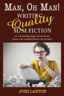 Man, Oh Man: Pisanie wysokiej jakości fikcji M/M - Man, Oh Man: Writing Quality M/M Fiction