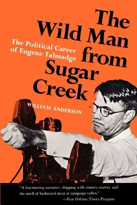 Dziki człowiek z Sugar Creek: polityczna kariera Eugene'a Talmadge'a - The Wild Man from Sugar Creek: The Political Career of Eugene Talmadge