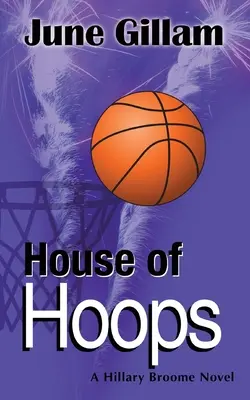 House of Hoops: Powieść o Hillary Broome - House of Hoops: A Hillary Broome Novel