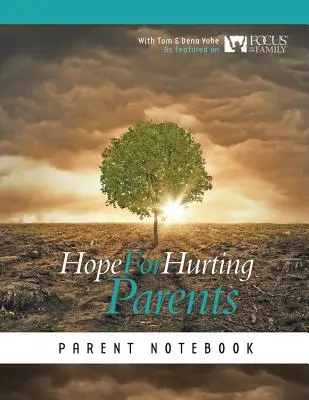 Nadzieja dla zranionych rodziców: Notatnik rodzica - Hope for Hurting Parents Parent Notebook