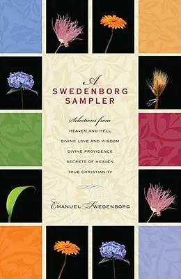 A Swedenborg Sampler: Wybory z Nieba i Piekła, Boskiej Miłości i Mądrości, Boskiej Opatrzności, Prawdziwego Chrześcijaństwa, Sekretów Nieba - A Swedenborg Sampler: Selections from Heaven and Hell, Divine Love and Wisdom, Divine Providence, True Christianity, Secrets of Heaven