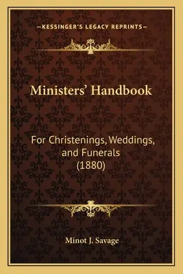 Podręcznik dla ministrów: Dla chrztów, ślubów i pogrzebów (1880) - Ministers' Handbook: For Christenings, Weddings, and Funerals (1880)