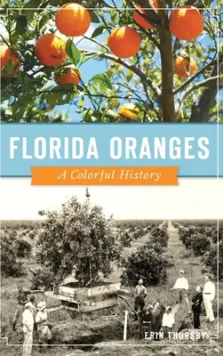 Pomarańcze z Florydy: Kolorowa historia - Florida Oranges: A Colorful History