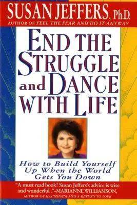 Zakończ walkę i tańcz z życiem: Jak się podnieść, gdy świat cię dołuje - End the Struggle and Dance with Life: How to Build Yourself Up When the World Gets You Down