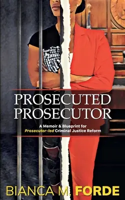 Oskarżony prokurator: Pamiętnik i plan reformy wymiaru sprawiedliwości w sprawach karnych pod przewodnictwem prokuratora - Prosecuted Prosecutor: A Memoir & Blueprint for Prosecutor-led Criminal Justice Reform