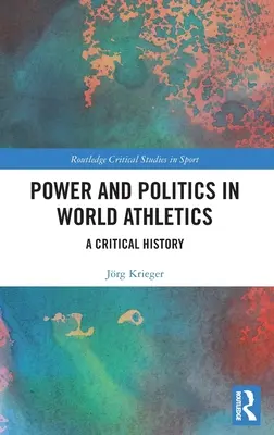 Władza i polityka w światowej lekkoatletyce: Historia krytyczna - Power and Politics in World Athletics: A Critical History