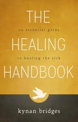 Podręcznik uzdrawiania: Niezbędny przewodnik po uzdrawianiu chorych - The Healing Handbook: An Essential Guide to Healing the Sick