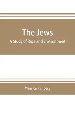 Żydzi: studium rasy i środowiska - The Jews: a study of race and environment