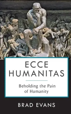 Ecce Humanitas: Ujrzeć ból ludzkości - Ecce Humanitas: Beholding the Pain of Humanity