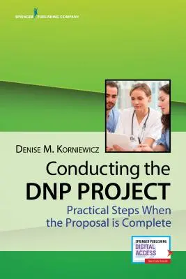 Prowadzenie projektu Dnp: Praktyczne kroki po ukończeniu propozycji - Conducting the Dnp Project: Practical Steps When the Proposal Is Complete