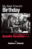 Urodziny mojego najlepszego przyjaciela: Tworzenie filmu Quentina Tarantino - My Best Friend's Birthday: The Making of a Quentin Tarantino Film