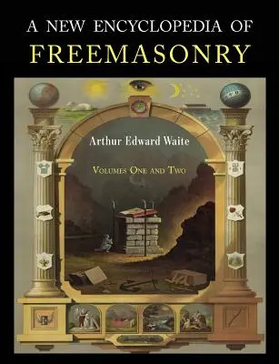 Nowa encyklopedia masonerii: Dwa tomy w jednym - A New Encyclopaedia of Freemasonry: Two Volumes in One