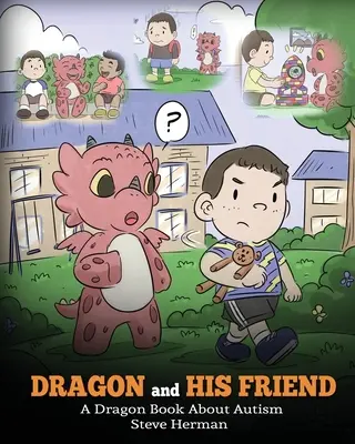 Smok i jego przyjaciel: Smocza książka o autyzmie. Urocza historia dla dzieci wyjaśniająca podstawy autyzmu na poziomie dziecka. - Dragon and His Friend: A Dragon Book About Autism. A Cute Children Story to Explain the Basics of Autism at a Child's Level.