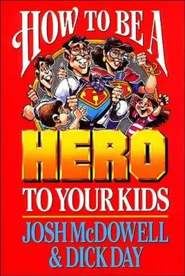 Jak być bohaterem dla swoich dzieci - How to Be a Hero to Your Kids