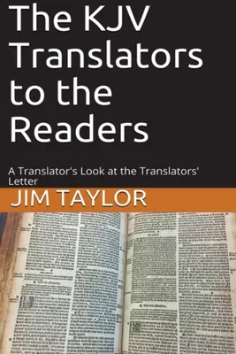 Tłumacze KJV do czytelników: Spojrzenie tłumacza na list tłumaczy - The KJV Translators to the Readers: A Translator's Look at the Translators'Letter