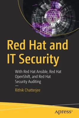 Red Hat i bezpieczeństwo IT: Z Red Hat Ansible, Red Hat Openshift i Red Hat Security Auditing - Red Hat and It Security: With Red Hat Ansible, Red Hat Openshift, and Red Hat Security Auditing