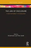 Prawo ujawniania informacji: Odwieczny problem wymiaru sprawiedliwości w sprawach karnych - The Law of Disclosure: A Perennial Problem in Criminal Justice