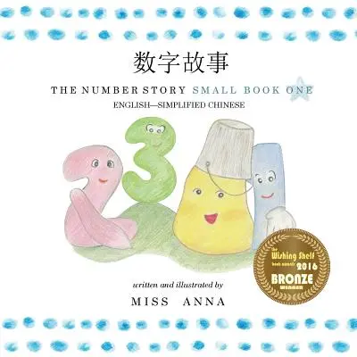 The Number Story 1 数字故事: Mała księga pierwsza angielsko-chińska uproszczona - The Number Story 1 数字故事: Small Book One English-Simplified Chinese