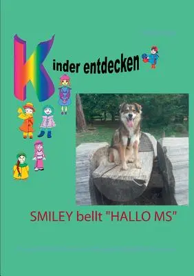 Smiley bellt Hallo MS: ... and erklrt Kindern anschaulich Multiple Sklerose - Smiley bellt Hallo MS: ... und erklrt Kindern anschaulich Multiple Sklerose