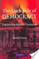 Ciemna strona demokracji: Wyjaśnienie czystek etnicznych - The Dark Side of Democracy: Explaining Ethnic Cleansing