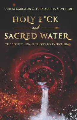 Holy F*ck and Sacred Water: Tajne powiązania ze wszystkim - Holy F*ck and Sacred Water: The Secret Connections to Everything