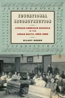 Rekonstrukcja edukacyjna: Szkoły afroamerykańskie na miejskim Południu, 1865-1890 - Educational Reconstruction: African American Schools in the Urban South, 1865-1890