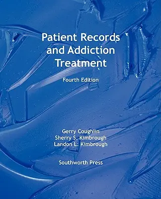 Dokumentacja pacjenta i leczenie uzależnień, wydanie czwarte - Patient Records and Addiction Treatment, Fourth Edition