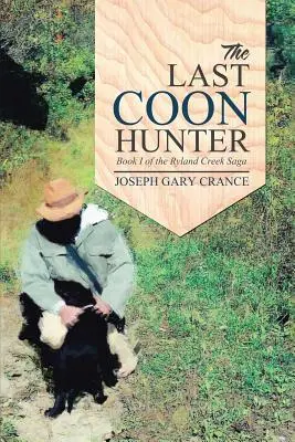 The Last Coon Hunter: Księga I sagi Ryland Creek - The Last Coon Hunter: Book I of the Ryland Creek Saga