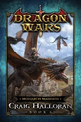 Monarch Madness: Wojny smoków - Księga 6 - Monarch Madness: Dragon Wars - Book 6