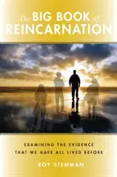 Wielka księga reinkarnacji: Badanie dowodów na to, że wszyscy żyliśmy wcześniej - Big Book of Reincarnation: Examining the Evidence That We Have All Lived Before